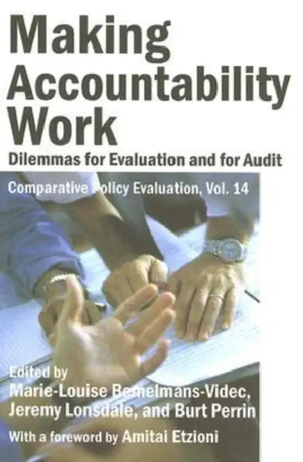 Making Accountability Work: Dilemmas for Evaluation and for Audit by Marie-Louise Bemelmans-Videc