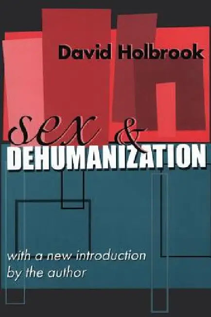 Sex and Dehumanization by David Holbrook