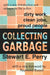Collecting Garbage: Dirty Work, Clean Jobs, Proud People by Raymond Russell, Stewart E. Perry