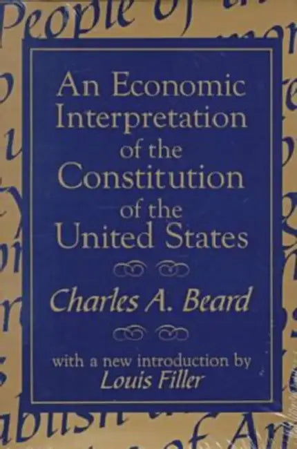 An Economic Interpretation of the Constitution of the United States by Charles Beard