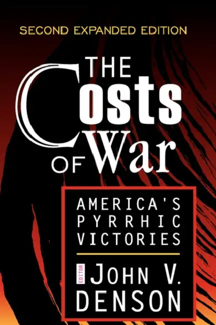 The Costs of War: America's Pyrrhic Victories by Abraham Kaplan
