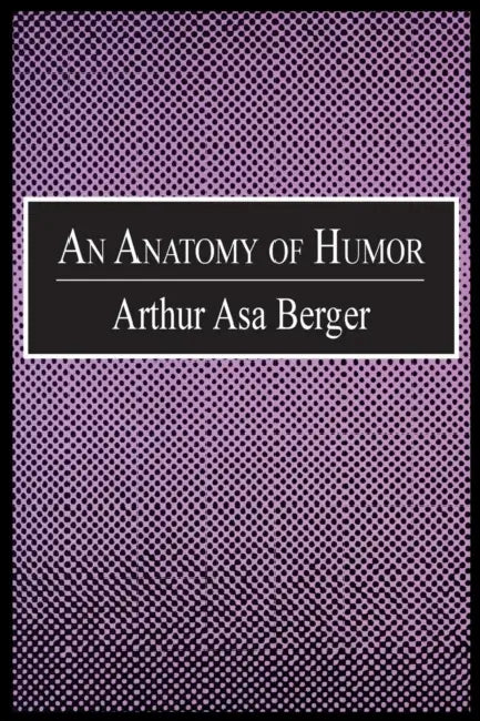 An Anatomy of Humor by Arthur Asa Berger