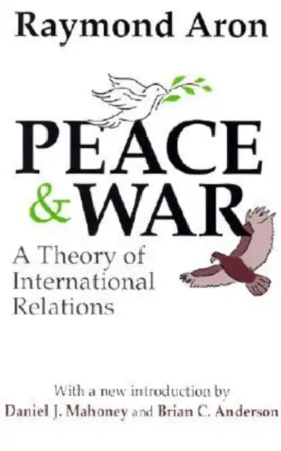 Peace & War: A Theory of International Relations by Paul Thompson, Raymond Aron