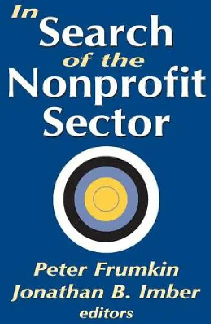 In Search of the Nonprofit Sector by Jonathan B. Imber
