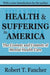Health and Suffering in America: The Context and Content of Mental Health Care by Robert T. Fancher