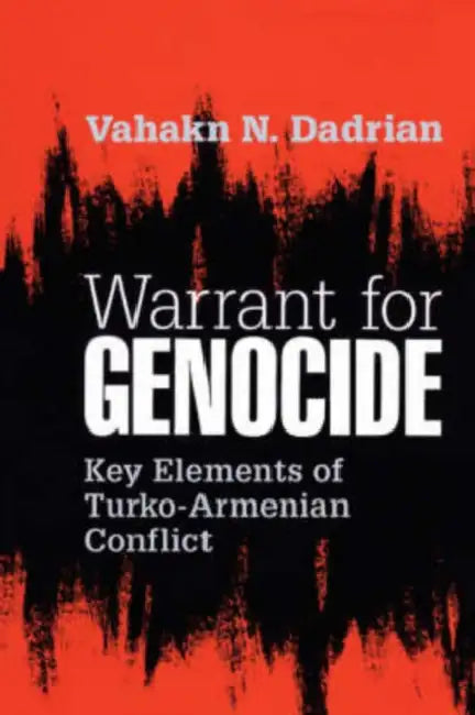Warrant for Genocide: Key Elements of Turko-Armenian Conflict by Vahakn Dadrian