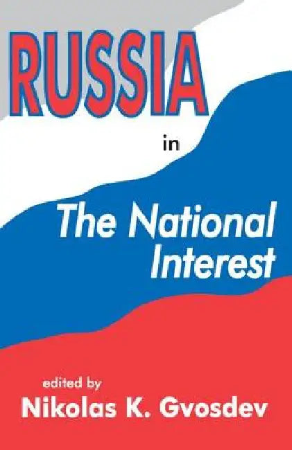 Russia in the National Interest by Nikolas K. Gvosdev
