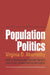 Population Politics: The Choices That Shape Our Future by Virginia Abernethy, Garrett Hardin