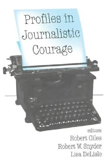 Profiles in Journalistic Courage by Lisa DeLisle