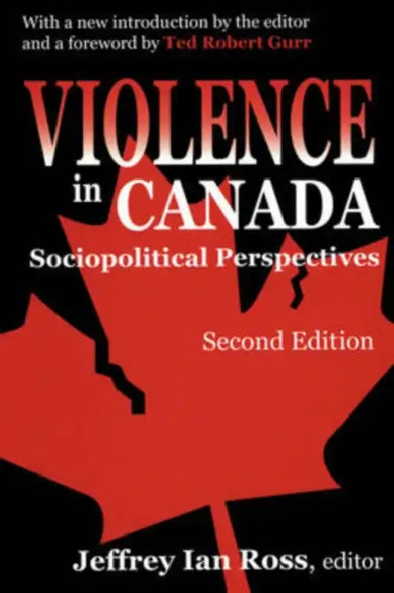 Violence in Canada: Sociopolitical Perspectives by Jeffrey Ian Ross
