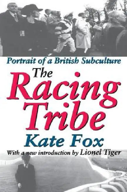 The Racing Tribe: Portrait of a British Subculture by Kate Fox