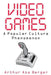 Video Games: A Popular Culture Phenomenon by Berger Arthur Asa