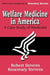 Welfare Medicine in America: A Case Study of Medicaid by Stevens Rosemary A.