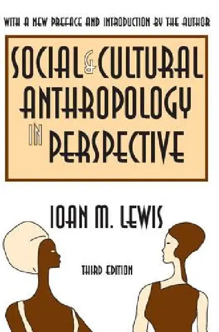 Social and Cultural Anthropology in Perspective: Their Relevance in the Modern World by Ioan Lewis