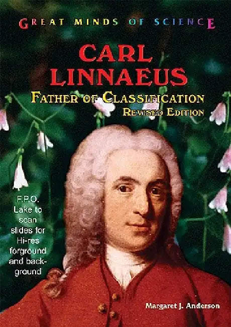 Carl Linnaeus: Father of Classification by Margaret J. Anderson