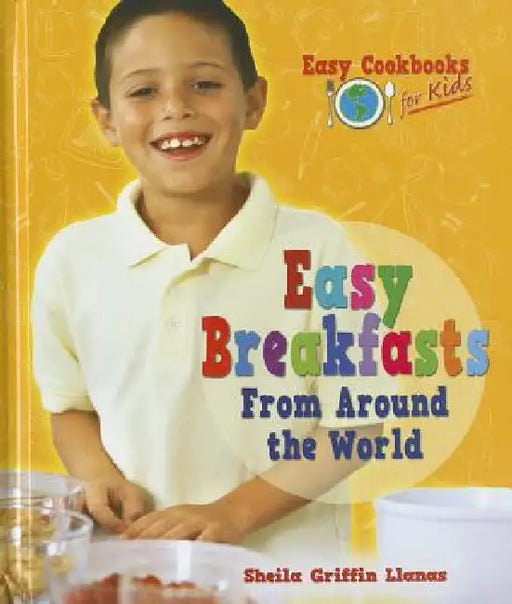 Easy Breakfasts from Around the World by Sheila Griffin Llanas