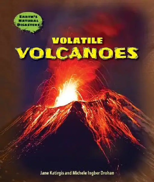 Volatile Volcanoes by Jane Katirgis, Michele Ingber Drohan