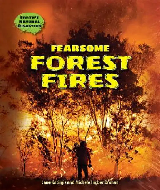 Fearsome Forest Fires by Jane Katirgis, Michele Ingber Drohan