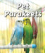 Pet Parakeets by Cecelia H. Brannon