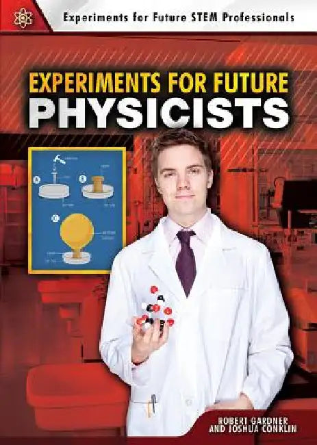 Experiments for Future Physicists by Robert Gardner, Joshua Conklin