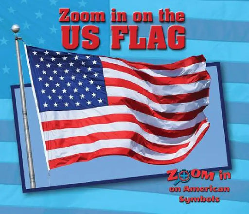 Zoom in on the U.S. Flag by Cecelia H. Brannon
