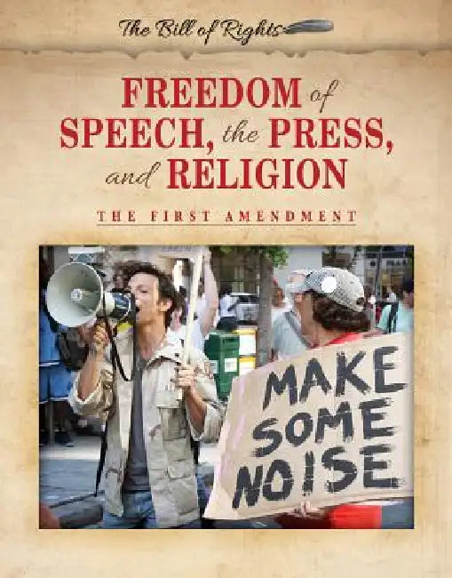 Freedom of Speech, the Press, and Religion: The First Amendment by John Rokutani