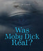 Was Moby Dick Real? by Laura Baskes Litwin