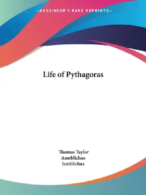 Life of Pythagoras by Thomas Taylor, Aamblichus, Iamblichus