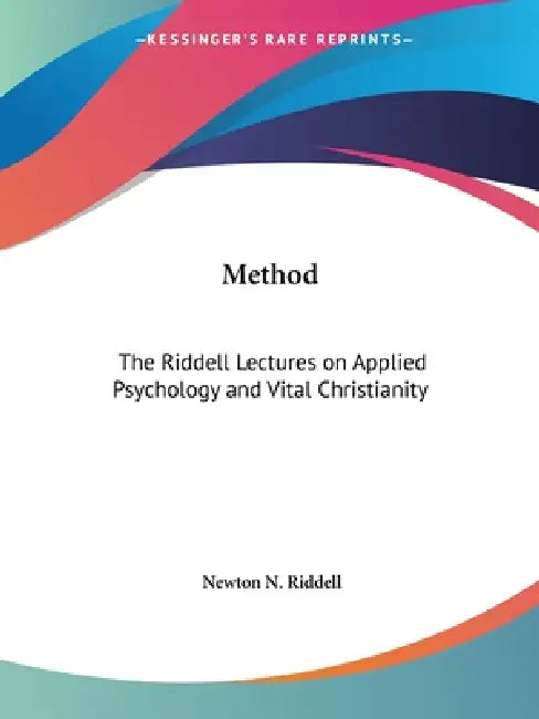 Method: The Riddell Lectures on Applied Psychology and Vital Christianity by Newton N. Riddell