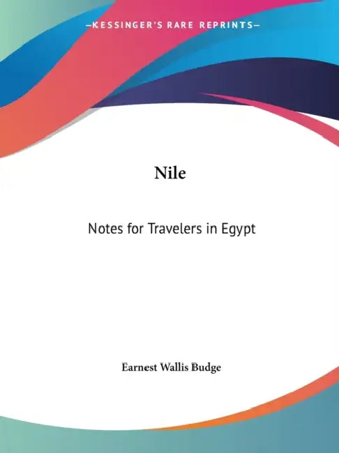 Nile: Notes for Travelers in Egypt by Earnest Wallis Budge