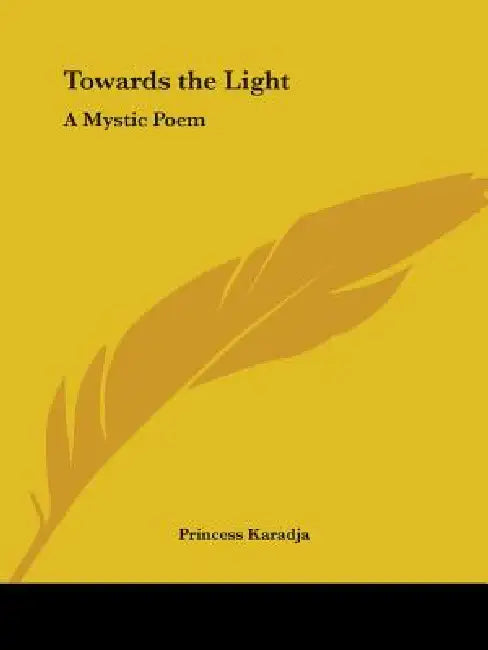 Towards the Light: A Mystic Poem by Princess Karadja