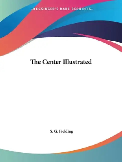 The Center Illustrated by S. G. Fielding