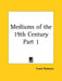 Mediums of the 19th Century Part 1 by Frank Podmore