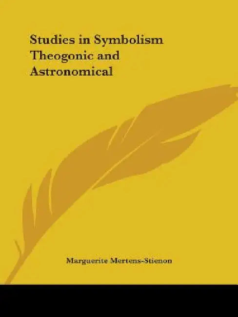 Studies in Symbolism Theogonic and Astronomical by Marguerite Mertens-Stienon