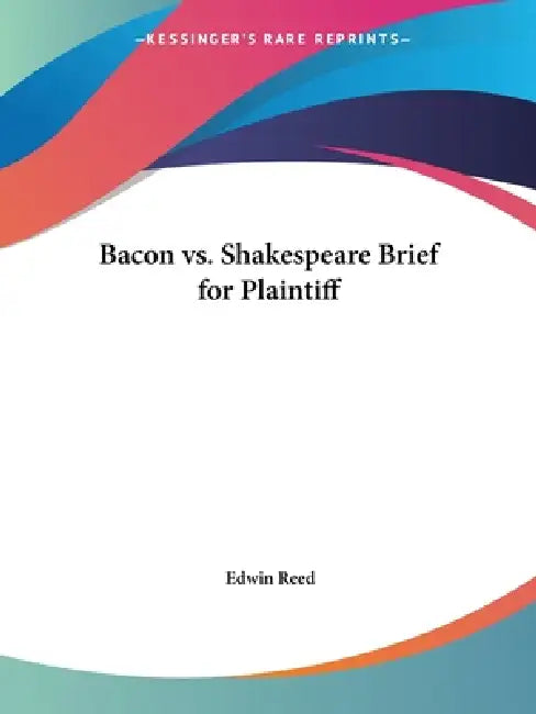 Bacon vs. Shakespeare Brief for Plaintiff by Edwin Reed