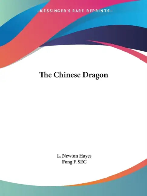 The Chinese Dragon by L. Newton Hayes, Fong F. SEC
