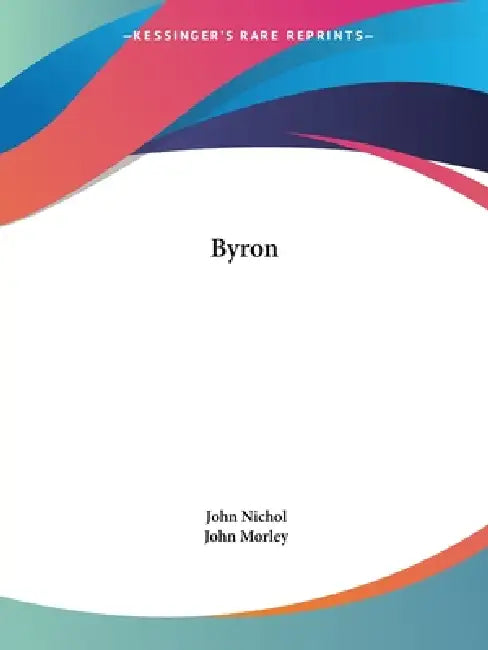 Byron by John Nichol, John Morley