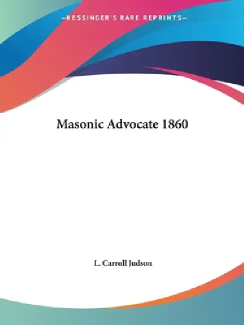Masonic Advocate 1860 by L. Carroll Judson