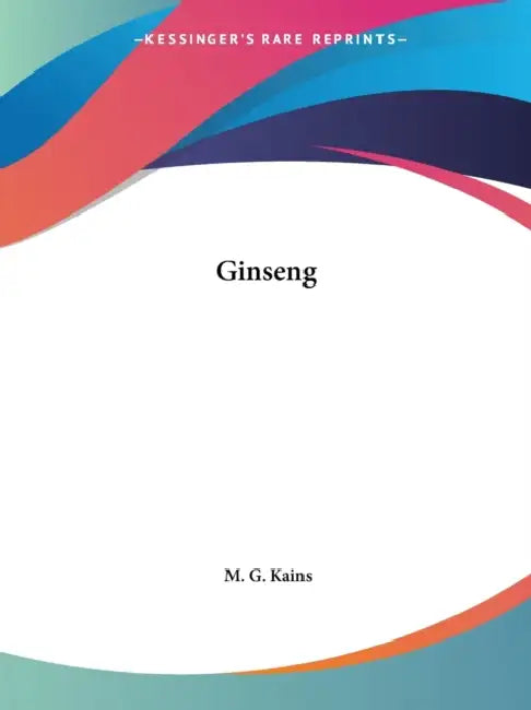 Ginseng by M. G. Kains