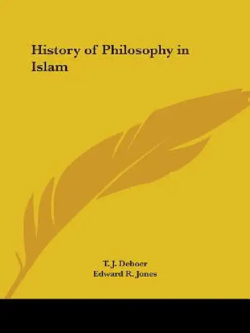 History of Philosophy in Islam by T. J. Deboer, Edward R. Jones