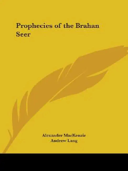 Prophecies of the Brahan Seer by Alexander MacKenzie, Andrew Lang