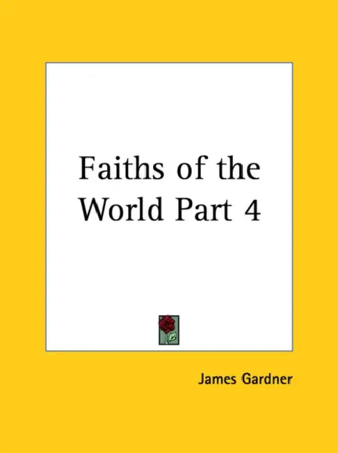 Faiths of the World Part 4 by James Gardner