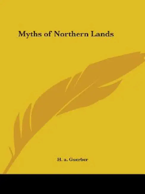 Myths of Northern Lands by H. a. Guerber