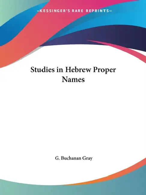 Studies in Hebrew Proper Names by G. Buchanan Gray