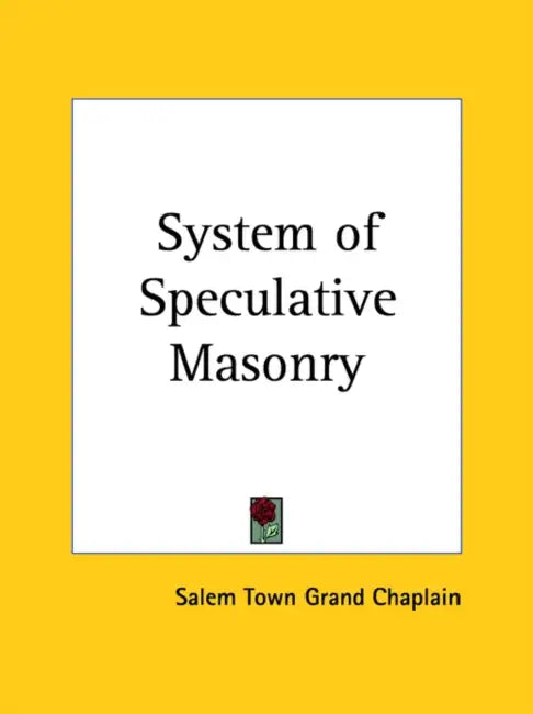 System of Speculative Masonry by Town Grand Ch Salem Town Grand Chaplain