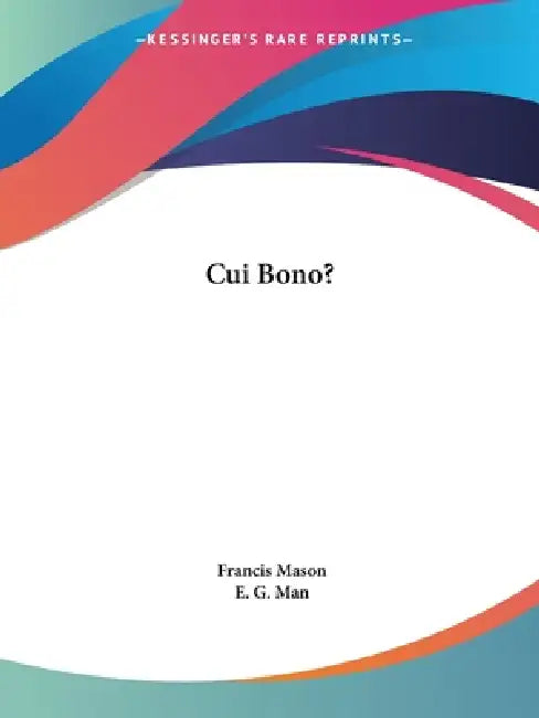 Cui Bono? by Francis Mason, E. G. Man
