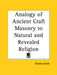 Analogy of Ancient Craft Masonry to Natural and Revealed Religion by Charles Scott