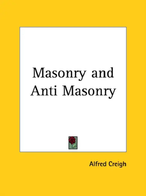 Masonry and Anti Masonry by Alfred Creigh