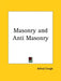 Masonry and Anti Masonry by Alfred Creigh