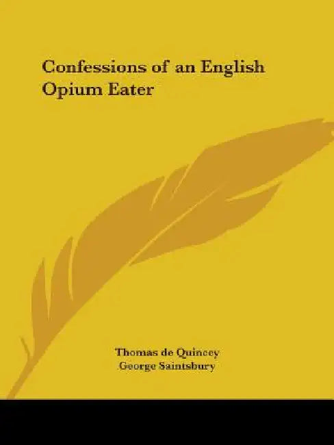Confessions of an English Opium Eater by Thomas de Quincey, George Saintsbury